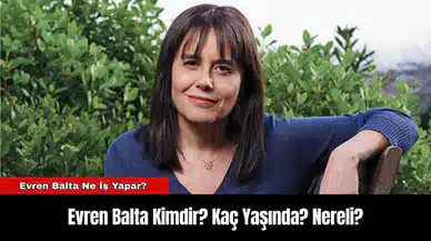 Evren Balta Kimdir? Kaç Yaşında? Nereli?  Ne İş Yapar?