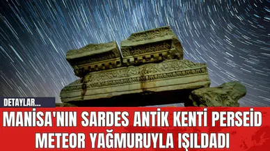 Manisa'nın Sardes Antik Kenti Perseid Meteor Yağmuruyla Işıldadı
