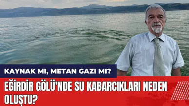 Eğirdir Gölü'nde su kabarcıkları neden oluştu? Metan gazı tehlikesi