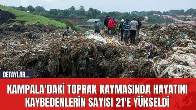 Kampala'daki Toprak Kaymasında Hayatını Kaybedenlerin Sayısı 21'e Yükseldi