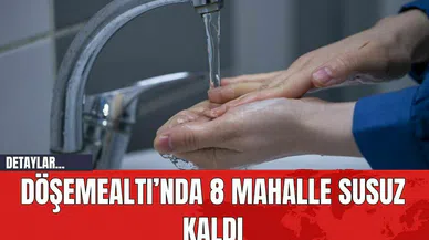 Döşemealtı’nda 8 mahalle susuz kaldı