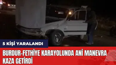 Burdur-Fethiye karayolunda ani manevra kaza getirdi