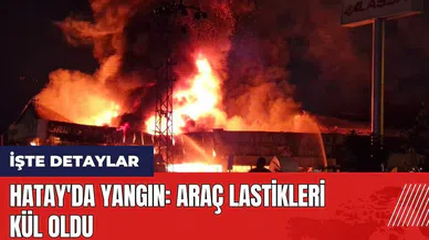 Hatay'da yangın: Araç lastikleri kül oldu