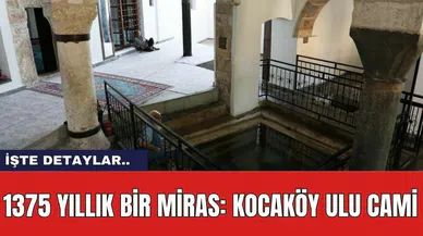 1375 Yıllık Bir Miras: Kocaköy Ulu Cami