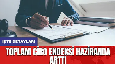 Toplam ciro endeksi haziranda arttı