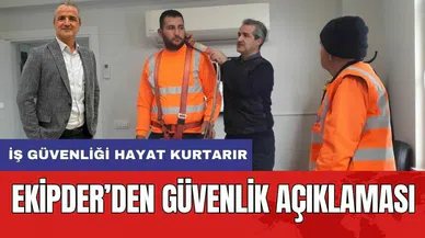 EKİPDER'den İş Güvenliği Açıklaması! "Hem Kaybı Hem Hayatı Kurtarır"