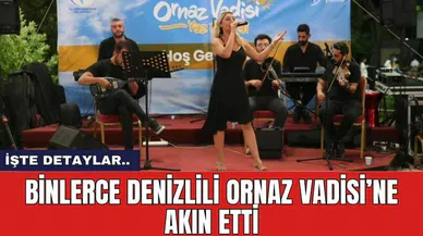 Binlerce Denizlili Ornaz Vadisi’ne akın etti