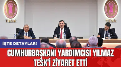 Cumhurbaşkanı Yardımcısı Yılmaz TESK'i ziyaret etti!
