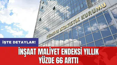 İnşaat maliyet endeksi yıllık yüzde 66 arttı