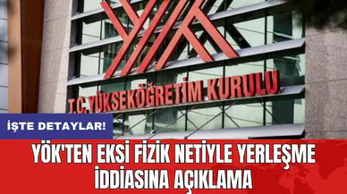 YÖK'ten eksi fizik netiyle yerleşme iddiasına açıklama