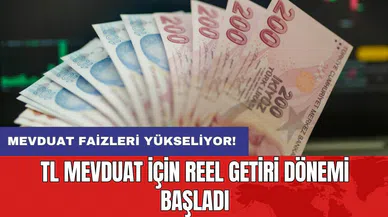 Mevduat faizleri yükseliyor: TL mevduat için reel getiri dönemi başladı