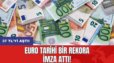 Euro tarihi bir rekora imza attı: 37 TL’yi aştı