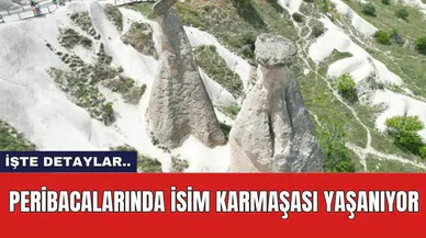 Peribacalarında İsim Karmaşası Yaşanıyor