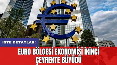 Euro Bölgesi ekonomisi ikinci çeyrekte büyüdü