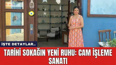 Tarihi Sokağın Yeni Ruhu: Cam İşleme Sanatı