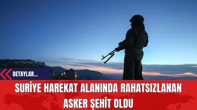 Suriye Harekat Alanında Rahatsızlanan Asker Şehit Oldu