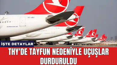 THY'de tayfun nedeniyle uçuşlar durduruldu