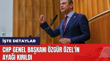 CHP Genel Başkanı Özgür Özel'in ayağı kırıldı