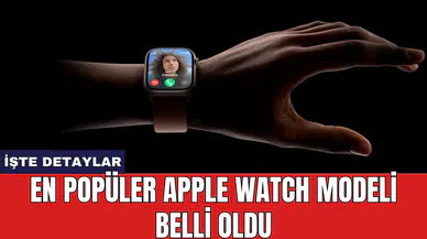 En popüler Apple Watch modeli belli oldu