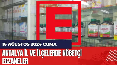 Antalya nöbetçi eczane 16 Ağustos Cuma