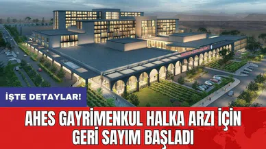 Ahes Gayrimenkul halka arzı için geri sayım başladı