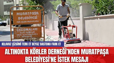 Altınokta Körler Derneği’nden Muratpaşa Belediyesi'ne istek mesajı