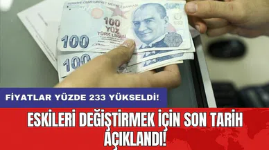 Fiyatlar yüzde 233 yükseldi: Eskileri değiştirmek için son tarih açıklandı!