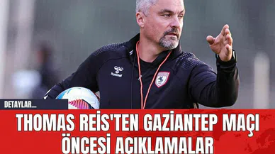 Thomas Reis'ten Gaziantep Maçı Öncesi Açıklamalar