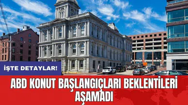 ABD konut başlangıçları beklentileri aşamadı