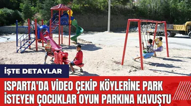Isparta'da video çekip köylerine park isteyen çocuklar oyun parkına kavuştu