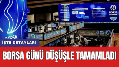 Borsa günü düşüşle tamamladı