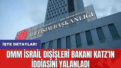 DMM İsrail Dışişleri Bakanı Katz'ın iddiasını yalanladı