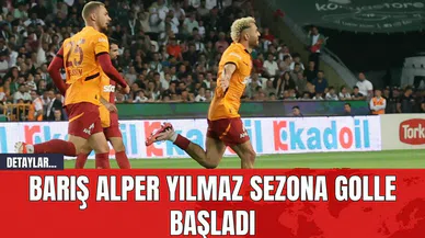 Barış Alper Yılmaz Sezona Golle Başladı