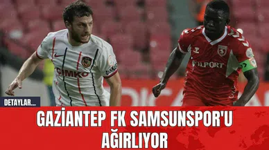 Gaziantep FK Samsunspor'u Ağırlıyor