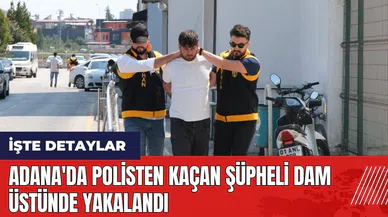 Adana'da polisten kaçan şüpheli dam üstünde yakalandı