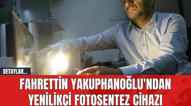 Fahrettin Yakuphanoğlu'ndan Yenilikçi Fotosentez Cihazı
