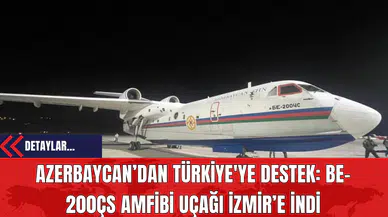 Azerbaycan’dan Türkiye'ye Destek: BE-200ÇS Amfibi Uçağı İzmir’e İndi