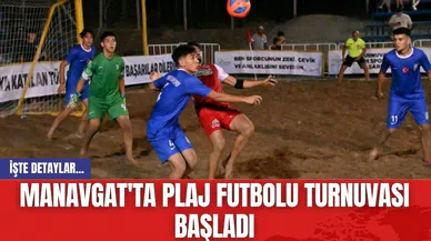 Manavgat'ta plaj futbolu turnuvası başladı