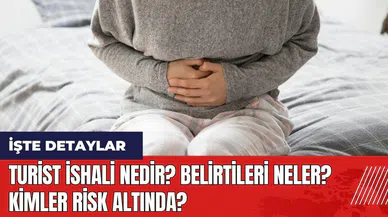 Turist ishali nedir? Belirtileri neler? Kimler risk altında?