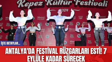 Antalya'da festival rüzgarları esti! 7 Eylüle kadar sürecek