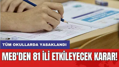 MEB'den 81 ili etkileyecek karar: Tüm okullarda yasaklandı
