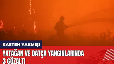 Yatağan ve Datça yangınlarında 3 gözaltı: Kasten yakmış