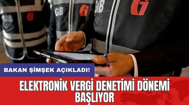 Bakan Şimşek açıkladı: Elektronik vergi denetimi dönemi başlıyor