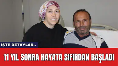 11 Yıl sonra hayata sıfırdan başladı
