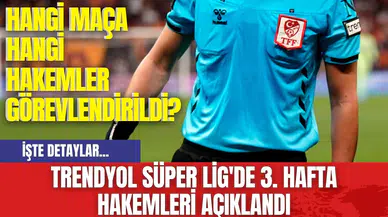 Trendyol Süper Lig'de 3. Hafta Hakemleri Açıklandı