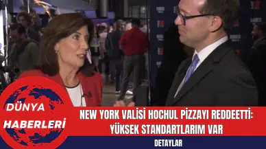 New York Valisi Hochul Pizzayı Reddeetti:  Yüksek Standartlarım Var