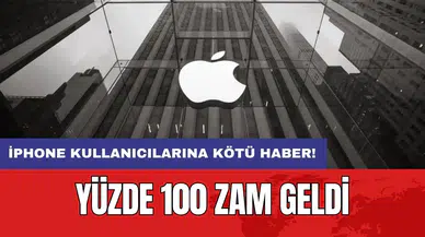 İphone kullanıcılarına kötü haber: Yüzde 100 zam geldi