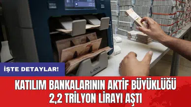 Katılım bankalarının aktif büyüklüğü 2,2 trilyon lirayı aştı