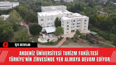 Akdeniz Üniversitesi Turizm Fakültesi Türkiye'nin Zirvesinde Yer Almaya Devam Ediyor
