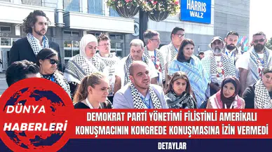 Demokrat Parti yönetimi Filistinli Amerikalı Konuşmacının Kongrede Konuşmasına İzin Vermedi